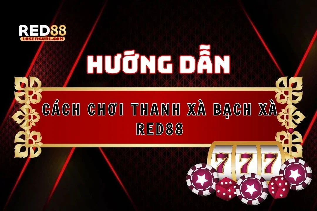 thanh xà bạch xà red88